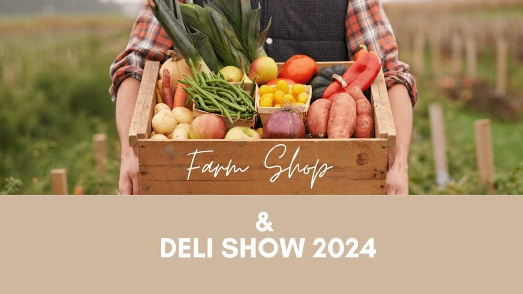 Farm Shop & Deli Show 2024